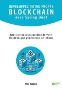 DÉVELOPPEZ VOTRE PROPRE BLOCKCHAIN avec Spring Boot - Yves Songwa