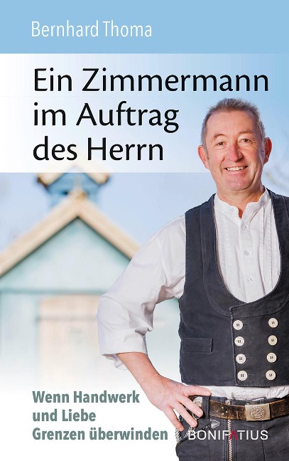 Ein Zimmermann im Auftrag des Herrn - Bernhard Thoma