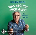 Cover-Bild zum Titel 'Was reg ich mich auf?!' von 'Urban Priol'