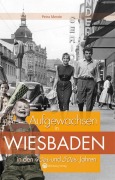 Cover-Bild zum Titel 'Aufgewachsen in Wiesbaden  in den  40er & 50er Jahren' von 'Petra Mende'