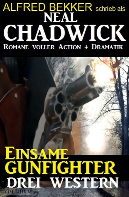 Einsame Gunfighter: Drei Neal Chadwick Western (Alfred Bekker, #1) - Alfred Bekker, Neal Chadwick