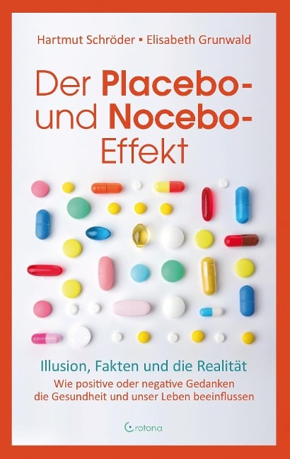 Der Placebo- und Nocebo-Effekt - Hartmut Schröder, Elisabeth Grunwald