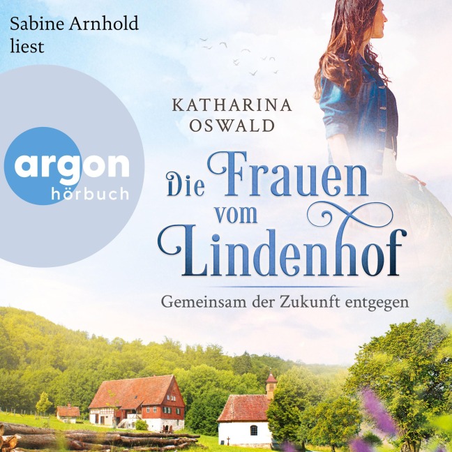 Die Frauen vom Lindenhof - Gemeinsam der Zukunft entgegen - Katharina Oswald