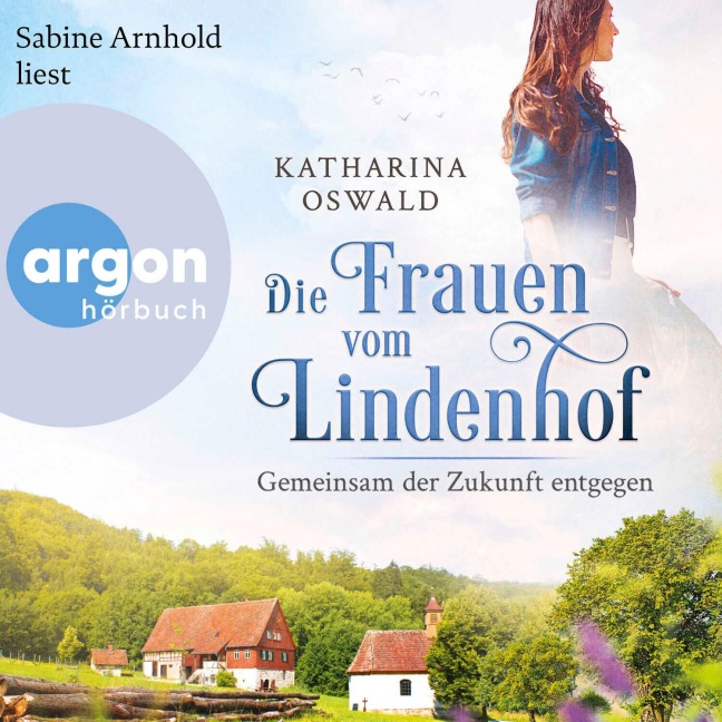 Die Frauen vom Lindenhof - Gemeinsam der Zukunft entgegen - Katharina Oswald