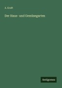 Cover-Bild zum Titel 'Der Haus- und Gemüsegarten' von 'A. Kraft'