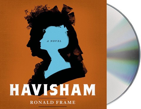 Havisham: A Novel Inspired by Dickens's Great Expectations - Ronald Frame