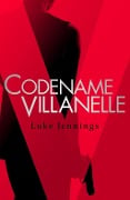 Cover-Bild zum Titel 'Killing Eve: Codename Villanelle' von 'Luke Jennings'