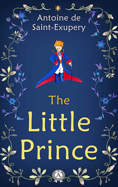 The Little Prince - Antoine De Saint-Exupery