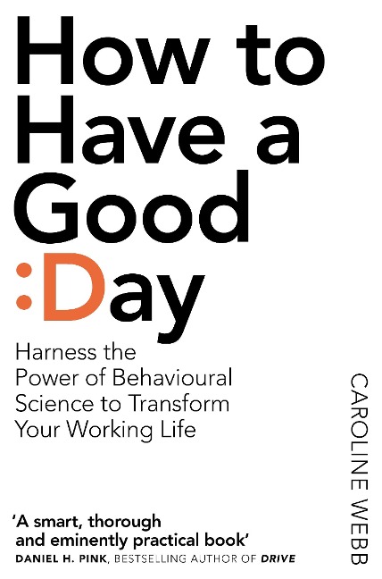 How To Have A Good Day - Caroline Webb