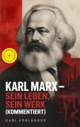 Cover-Bild zum Titel 'Karl Marx - Sein Leben, Sein Werk (Kommentiert)' von 'Karl Vorländer'