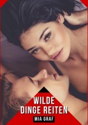 Cover-Bild zum Titel 'Wilde Dinge Reiten' von 'Mia Graf'