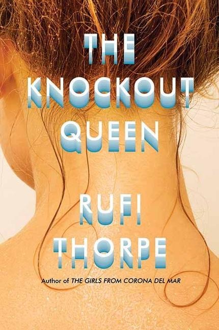 The Knockout Queen - Rufi Thorpe