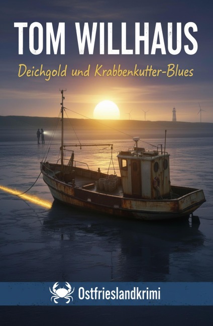 Deichgold und Krabbenkutter-Blues: Ostfrieslandkrimi - Tom Willhaus