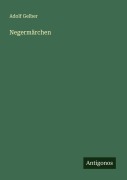 Cover-Bild zum Titel 'Negermärchen' von 'Adolf Gelber'