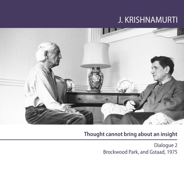 Thought cannot bring about an insight - Jiddu Krishnamurti