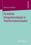 Cover-Bild zum Titel 'Parteiliche Integrationsskepsis in Transformationsstaaten' von 'Martina Schöfbeck'
