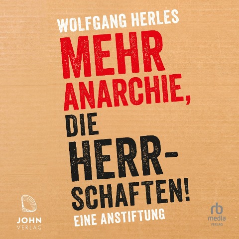 Mehr Anarchie, die Herrschaften! - Wolfgang Herles