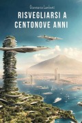 Cover-Bild zum Titel 'Risvegliarsi a centonove anni' von 'Gianmarco Lamberti'