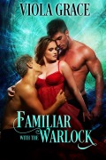 Cover-Bild zum Titel 'Familiar with the Warlock (Stand Alone Tales, #14)' von 'Viola Grace'