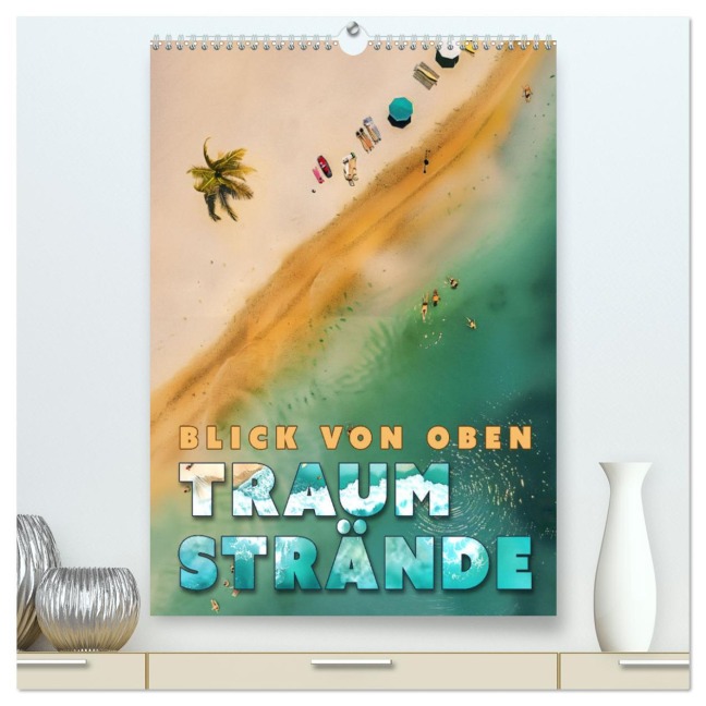 Blick von oben - Traumstrände (hochwertiger Premium Wandkalender 2025 DIN A2 hoch), Kunstdruck in Hochglanz - Val Thoermer