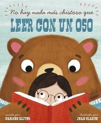 No Hay Nada Más Chistoso Que Leer Con un Oso - Carmen Oliver