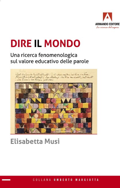 Dire il mondo. Una ricerca fenomenologica sul valore educativo delle parole - Elisabetta Musi