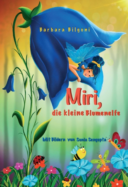 Miri, die kleine Blumenelfe - Barbara Bilgoni