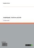 Antipädagogik - Positionen und Kritik - Magdalena Wendt