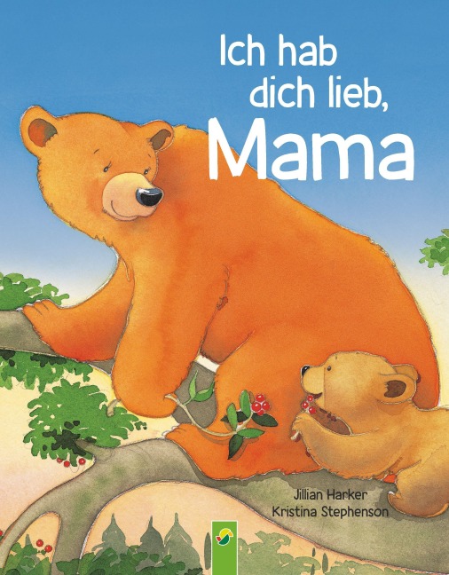 Ich hab dich lieb, Mama | Ab 2 Jahren - Jillian Harker, Schwager & Steinlein Verlag