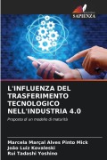 Cover-Bild zum Titel 'L'INFLUENZA DEL TRASFERIMENTO TECNOLOGICO NELL'INDUSTRIA 4.0' von 'Marcela Marçal Alves Pinto Mick, João Luiz Kovaleski, Rui Tadashi Yoshino'