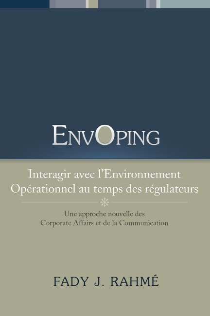 Envoping, Interagir Avec L'Environnement Operationnel Au Temps Des Regulateurs - Fady J. Rahme