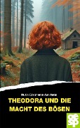 Cover-Bild zum Titel 'Theodora und die Macht des Bösen' von 'Ruth Edelmann-Amrhein'