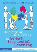Cover-Bild zum Titel 'Amplifying Activities for Great Experiential Learning' von 'Sam Moore, Tim Hudson'