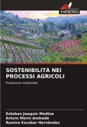 Cover-Bild zum Titel 'SOSTENIBILITÀ NEI PROCESSI AGRICOLI' von 'Esteban Joaquín Medina, Arturo Marín Andrade, Ramiro Escobar Hernández'
