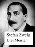Drei Meister: Balzac - Dickens - Dostojewski - Stefan Zweig