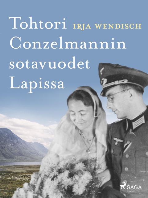 Tohtori Conzelmannin sotavuodet Lapissa - Irja Wendisch