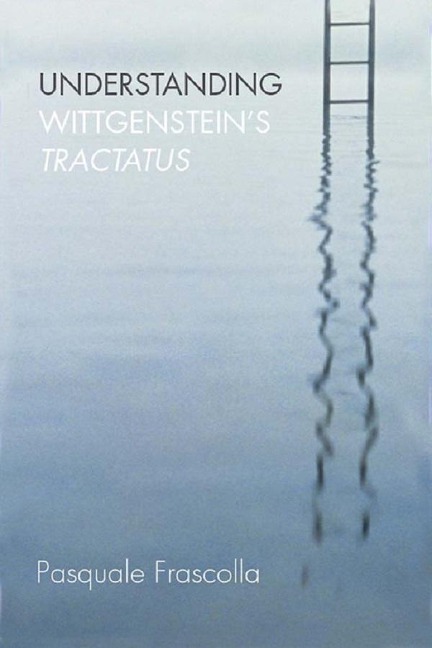 Understanding Wittgenstein's Tractatus - Pasquale Frascolla