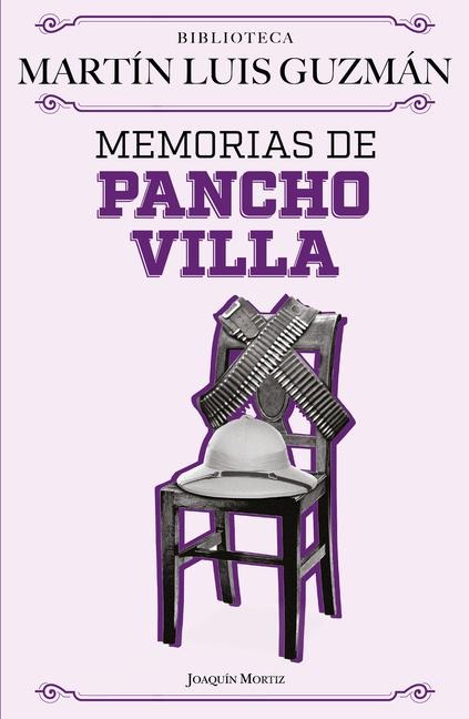 Memorias de Pancho Villa / Pancho Villa's Memoirs - Martín Luis Guzmán