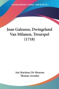 Cover-Bild zum Titel 'Joan Galeasso, Dwingeland Van Milanen, Treurspel (1718)' von 'Ant Martinez De Meneses, Thomas Arendsz'