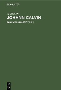 Cover-Bild zum Titel 'Johann Calvin' von 'A. Bossert'