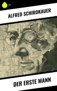 Cover-Bild zum Titel 'Der erste Mann' von 'Alfred Schirokauer'