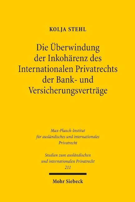 Die Überwindung der Inkohärenz des Internationalen Privatrechts der Bank- und Versicherungsverträge - Kolja Stehl