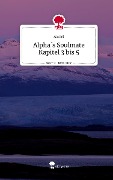 Alpha¿s Soulmate Kapitel 3 bis 5. Life is a Story - story.one - Asrael