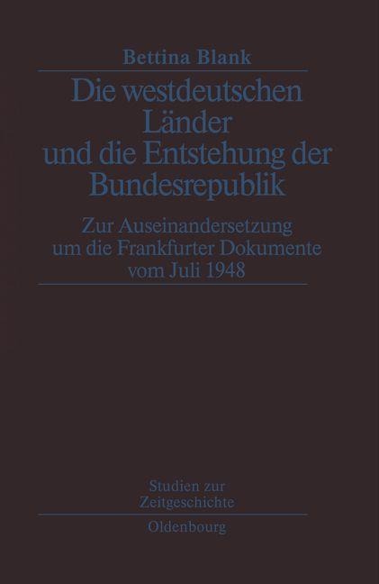 Die westdeutschen Länder und die Entstehung der Bundesrepulik - Bettina Blank