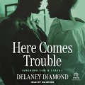 Here Comes Trouble - Delaney Diamond