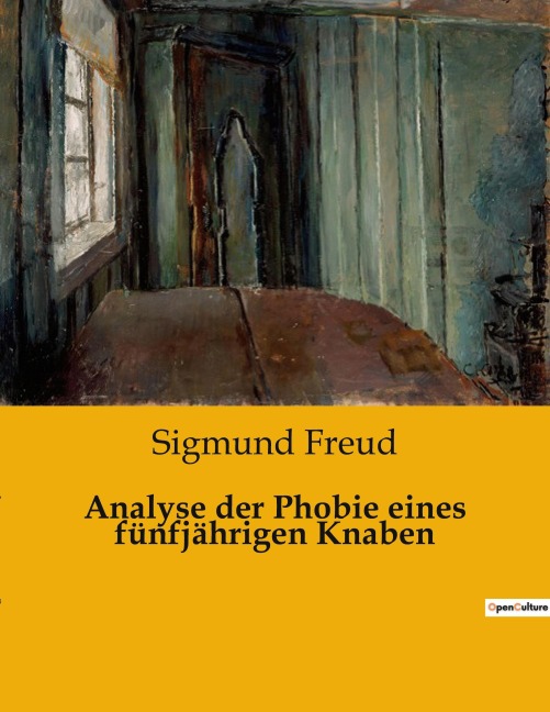 Analyse der Phobie eines fünfjährigen Knaben - Sigmund Freud