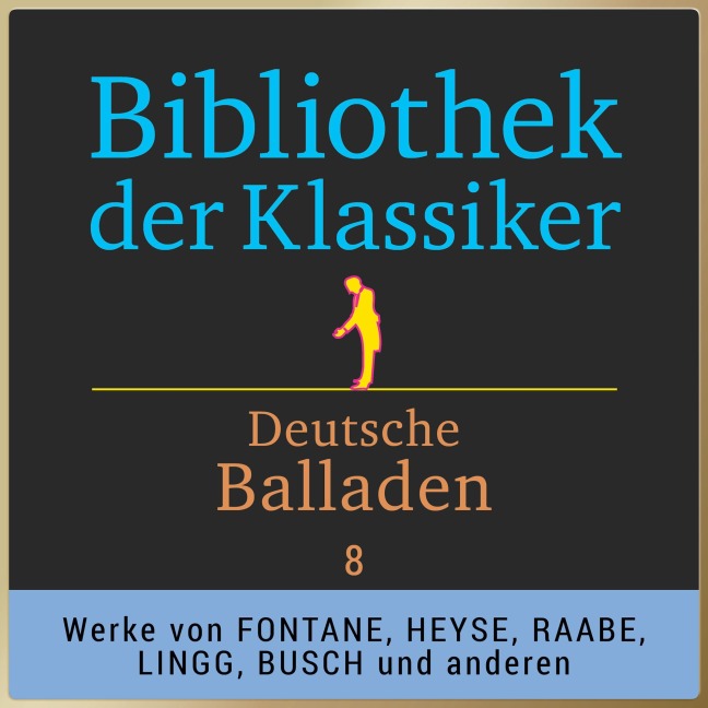 Bibliothek der Klassiker: Deutsche Balladen 8 - Wilhelm Busch, Theodor Fontane, Wilhelm Raabe