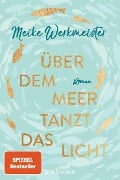 Cover-Bild zum Titel 'Über dem Meer tanzt das Licht' von 'Meike Werkmeister'