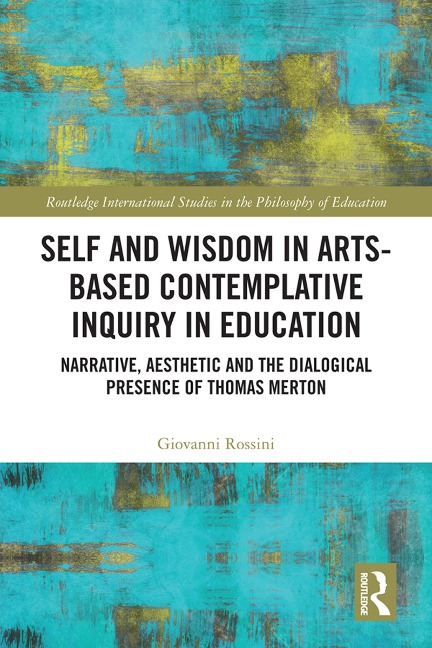 Self and Wisdom in Arts-Based Contemplative Inquiry in Education - Giovanni Rossini