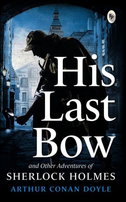 His Last Bow - Arthur Conan Doyle
